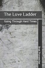 The Love Ladder: Going Through Hard Times 