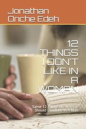 12 Things I Don't Like in a Woman