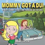 Mommy Got a DUI: A Kid's Guide To Getting Around On The Bus 