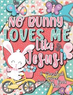 No Bunny Loves Me Like Jesus! Christian Easter Books for Kids