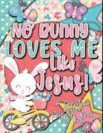 No Bunny Loves Me Like Jesus! Christian Easter Books for Kids