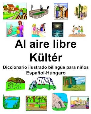 Español-Húngaro Al aire libre/Kültér Diccionario ilustrado bilingüe para niños