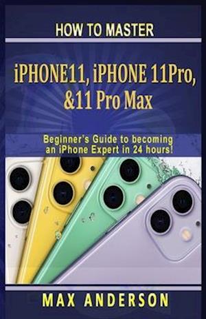 How to Master iPhone 11, 11 Pro & 11 pro Max For Beginners