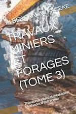 Travaux Miniers Et Forages (Tome 3)