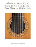 Selections from Bach's Cello Suites Realized for Easy Classical Guitar Solo