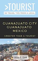Greater Than a Tourist- Guanajuato City Guanajuato Mexico