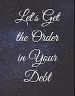 Let's Get the Order in Your Debt