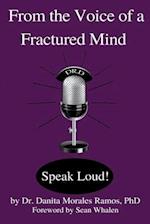From the Voice of a Fractured Mind: Speak Loud! 