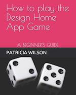 How to play the Design Home App Game