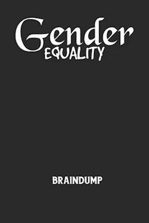 GENDER EQUALITY - Braindump