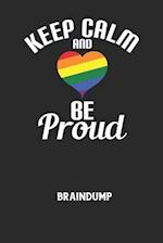 KEEP CALM AND BE PROUD - Braindump