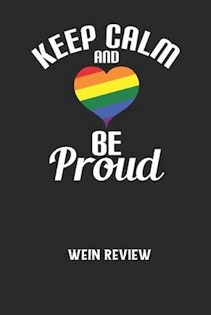 KEEP CALM AND BE PROUD - Wein Review