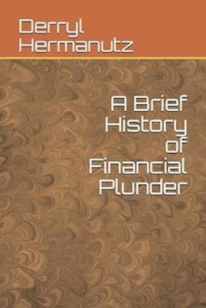 A Brief History of Financial Plunder