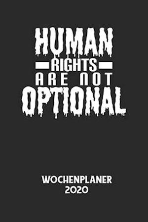 HUMAN RIGHTS ARE NOT OPTIONAL - Wochenplaner 2020