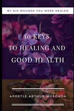 10 Keys to Healing and Good Health