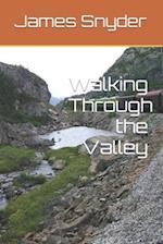 Walking Through the Valley