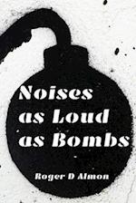 Noises as Loud as Bombs
