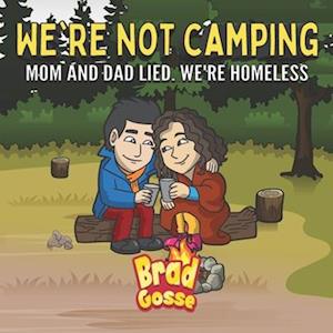 We're Not Camping: Mom And Dad Lied We're Homeless