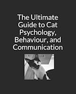 The Ultimate Guide to Cat Psychology, Behaviour, and Communication