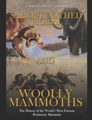 Saber-Toothed Tigers and Woolly Mammoths