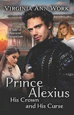 Prince Alexius, His Crown and His Curse