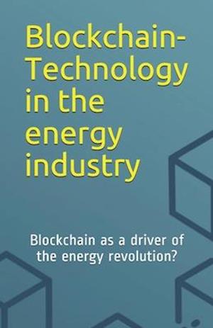 Blockchain-Technology in the energy industry