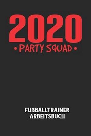 2020 PARTY SQUAD - Fußballtrainer Arbeitsbuch