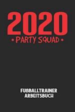 2020 PARTY SQUAD - Fußballtrainer Arbeitsbuch