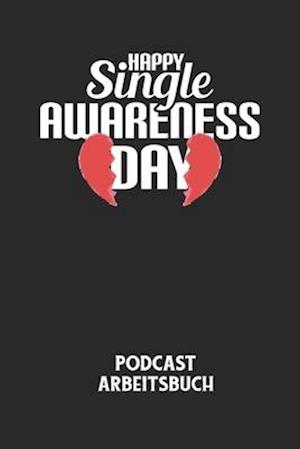 HAPPY SINGLE AWARENESS DAY - Podcast Arbeitsbuch