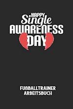 HAPPY SINGLE AWARENESS DAY - Fußballtrainer Arbeitsbuch