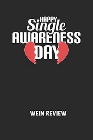 HAPPY SINGLE AWARENESS DAY - Wein Review