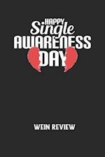 HAPPY SINGLE AWARENESS DAY - Wein Review