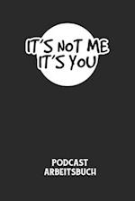 IT'S NOT ME IT'S YOU - Podcast Arbeitsbuch