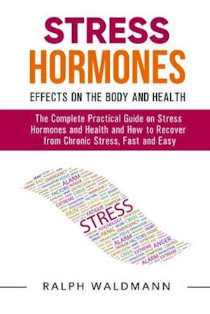 STRESS HORMONES - Effects on the Body and Health