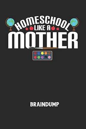 HOMESCHOOL LIKE A MOTHER - Braindump