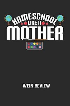 HOMESCHOOL LIKE A MOTHER - Wein Review