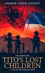 The Kosovo War. Tito's Lost Children: A Tale of the Yugoslav Wars 