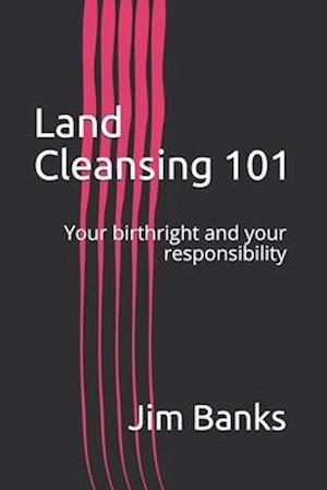 Land Cleansing 101