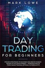 Day Trading: For Beginners - Proven Strategies to Succeed and Create Passive Income in the Stock Market - Introduction to Forex Swing Trading, Options