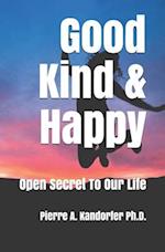 Good, Kind & Happy: Open Secret To Our Life 