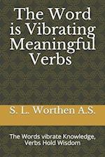 The Word is Vibrating Meaningful Verbs: The Words vibrate Knowledge, Verbs Hold Wisdom 