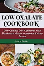 Low Oxalate Cookbook: Low Oxalate Diet Cookbook With Nutritional Guide To Prevent Kidney Stones 