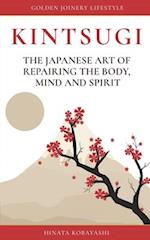 KINTSUGI - The Japanese art of repairing the body, mind and spirit