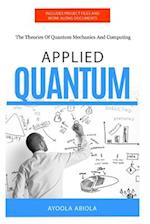 APPLIED QUANTUM: The Theories Of Quantum Mechanics And Computing 