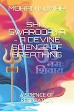 SHIV SWARODAYA - A DEVINE LAW OF BREATHING: A SCIENCE OF BREATHING 