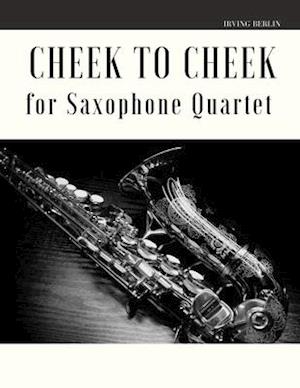 Cheek to Cheek for Saxophone Quartet