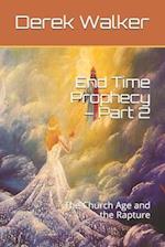 End Time Prophecy - Part 2: The Church Age and the Rapture 