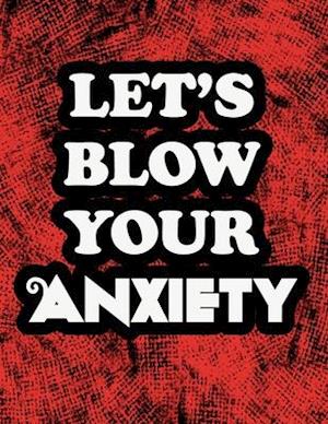 Let's Blow Your Anxiety: Use Colors to Remove Stress, Depression and Anxiety