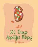 Hello! 365 Cheese Appetizer Recipes