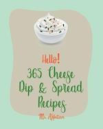 Hello! 365 Cheese Dip & Spread Recipes